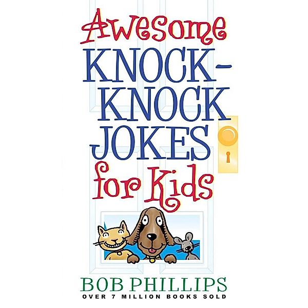 Awesome Knock-Knock Jokes for Kids / Harvest House Publishers, Bob Phillips