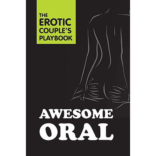 Awesome Oral / The Erotic Couple's Playbook