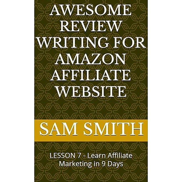 Awesome Review Writing for Amazon Affiliate Products, Sam Smith
