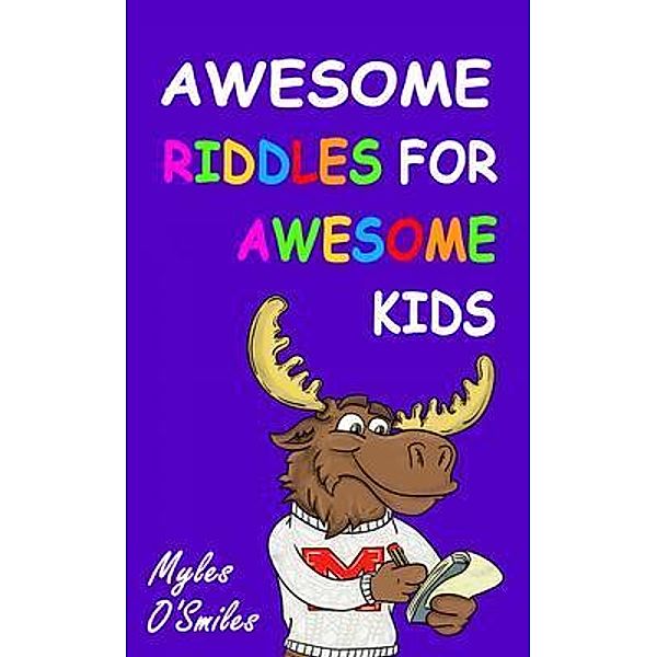 Awesome Riddles for Awesome Kids, Myles O'Smiles
