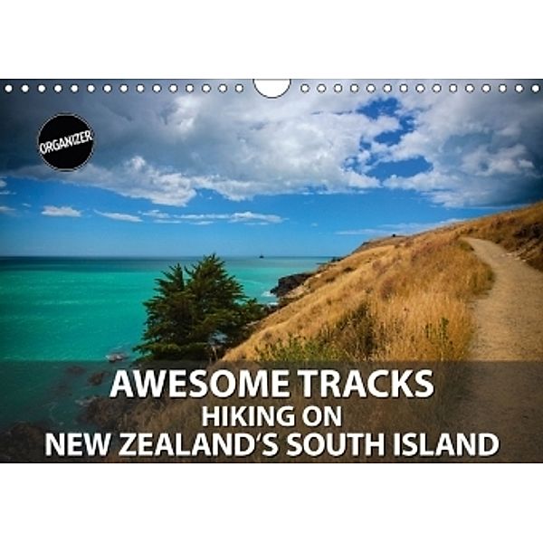 Awesome Tracks Hiking on New Zealand's South Island (Wall Calendar 2017 DIN A4 Landscape), Gundis Bort