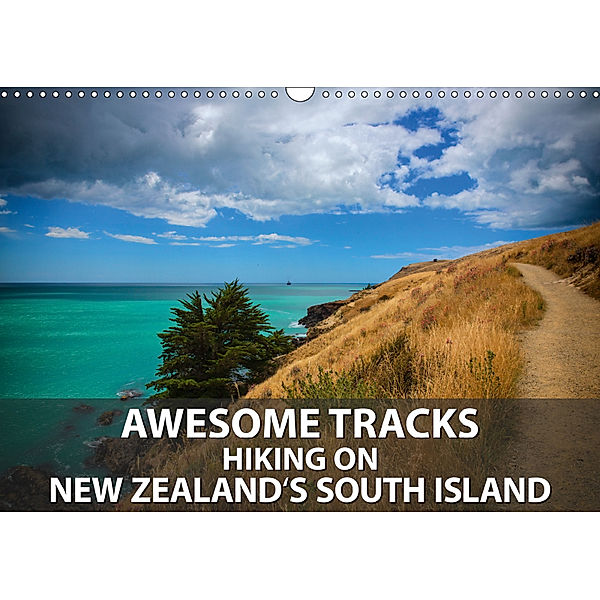 Awesome Tracks Hiking on New Zealand's South Island (Wall Calendar 2019 DIN A3 Landscape), Gundis Bort