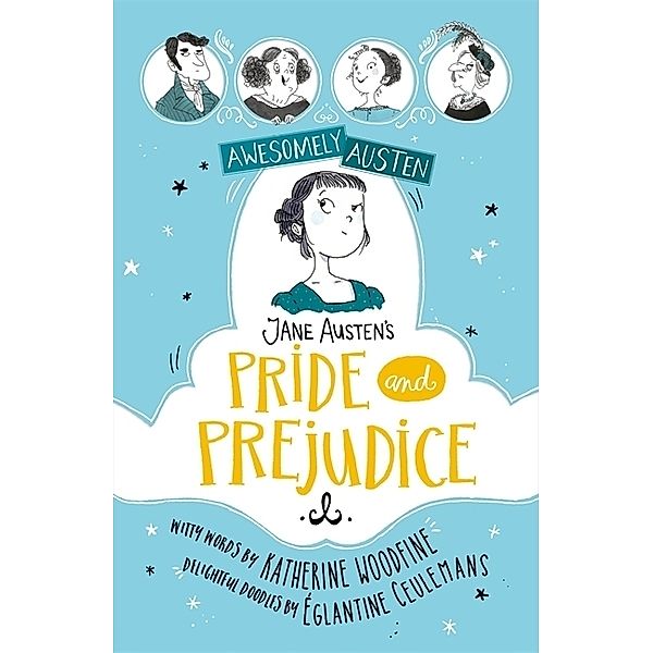 Awesomely Austen - Illustrated and Retold: Jane Austen's Pride and Prejudice, Katherine Woodfine, Jane Austen
