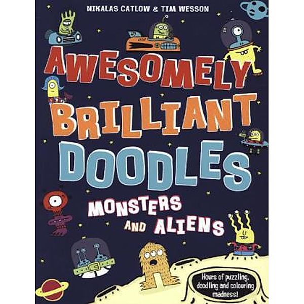 Awesomely Brilliant Doodles - Monsters and Aliens, Nikalas Catlow, Tim Wesson