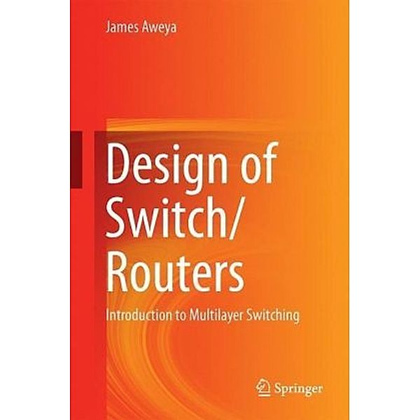 Aweya, J: Design of Switch/Routers, James Aweya