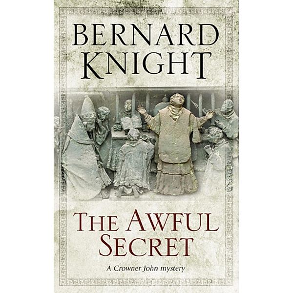 Awful Secret, The / A Crowner John Mystery Bd.4, Bernard Knight