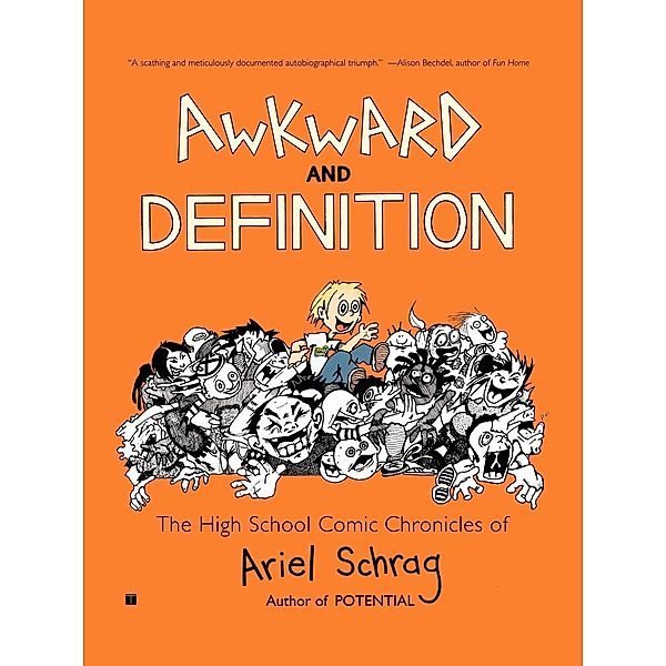 Awkward and Definition: The High School Comic Chronicles of Ariel Schrag, Ariel Schrag