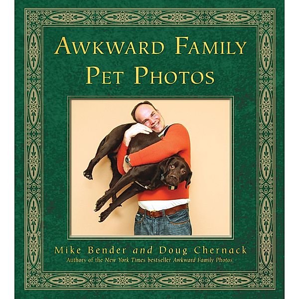 Awkward Family Pet Photos, Doug Chernack, Mike Bender