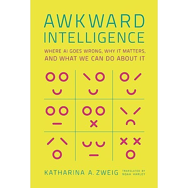 Awkward Intelligence, Katharina A. Zweig