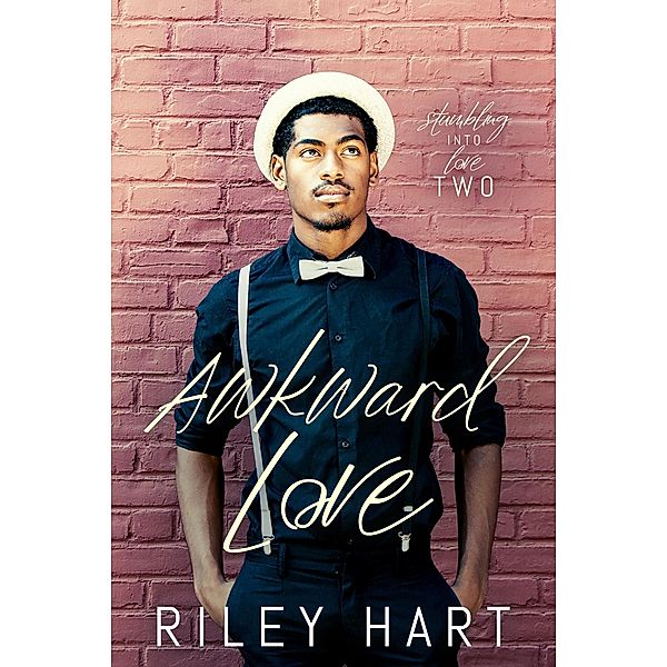 Awkward Love (Stumbling into Love, #2) / Stumbling into Love, Riley Hart
