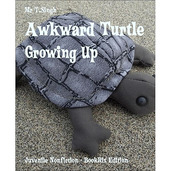 Awkward Turtle, T. Singh
