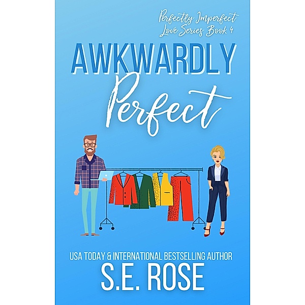 Awkwardly Perfect (Perfectly Imperfect Love Series, #4) / Perfectly Imperfect Love Series, S. E. Rose