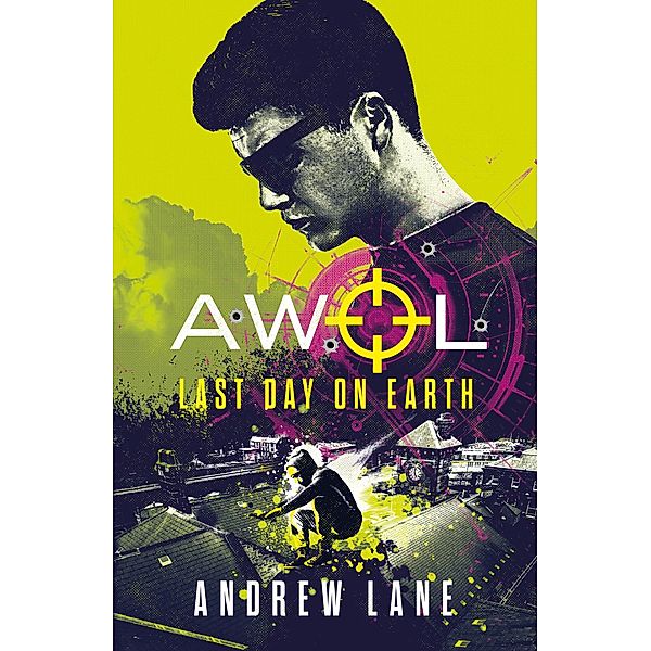 AWOL 4: Last Day on Earth / AWOL Bd.4, Andrew Lane