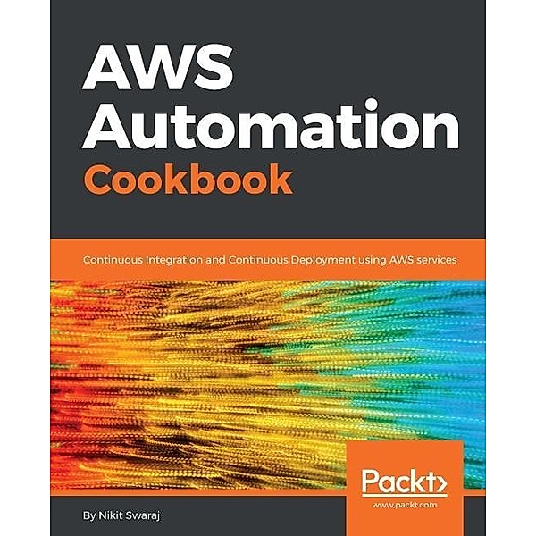 AWS Automation Cookbook, Nikit Swaraj
