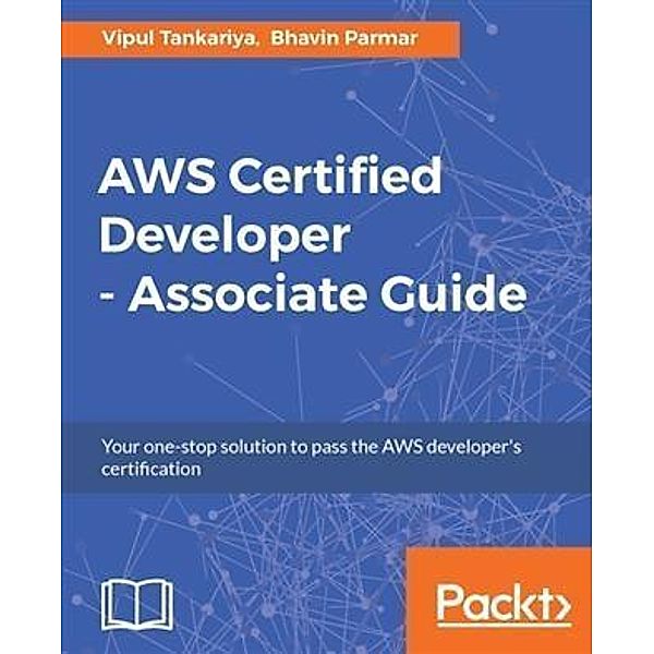 AWS Certified Developer - Associate Guide, Vipul Tankariya