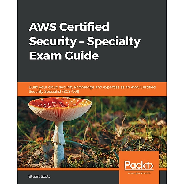 AWS Certified Security - Specialty Exam Guide, Scott Stuart Scott