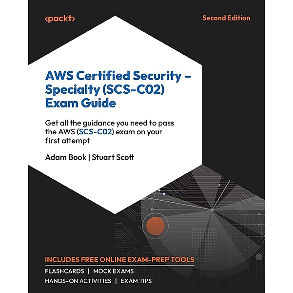 AWS Certified Security - Specialty (SCS-C02) Exam Guide, Adam Book, Stuart Scott