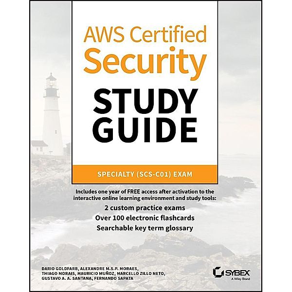 AWS Certified Security Study Guide / Sybex Study Guide, Marcello Zillo Neto, Gustavo A. A. Santana, Fernando Sapata, Mauricio Munoz, Alexandre M. S. P. Moraes, Thiago Morais, Dario Lucas Goldfarb