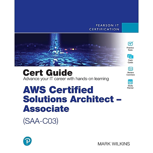 AWS Certified Solutions Architect - Associate (SAA-C03) Cert Guide, Mark Wilkins