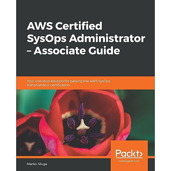 AWS Certified SysOps Administrator - Associate Guide, Sluga Marko Sluga