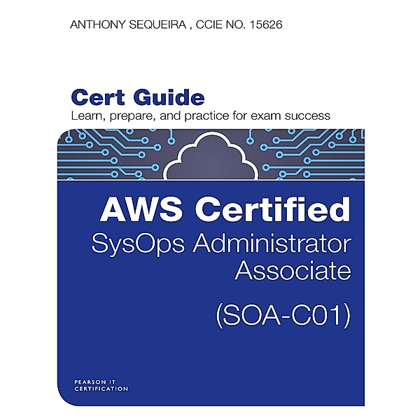 AWS Certified SysOps Administrator - Associate (SOA-C01) Cert Guide, Anthony J. Sequeira