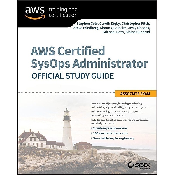 AWS Certified SysOps Administrator Official Study Guide, Stephen Cole, Gareth Digby, Chris Fitch, Steve Friedberg, Shaun Qualheim, Jerry Rhoads, Michael Roth, Blaine Sundrud