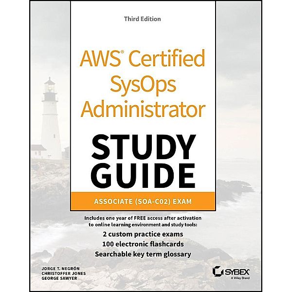 AWS Certified SysOps Administrator Study Guide / Sybex Study Guide, Jorge Negron, Christoffer Jones, George Sawyer