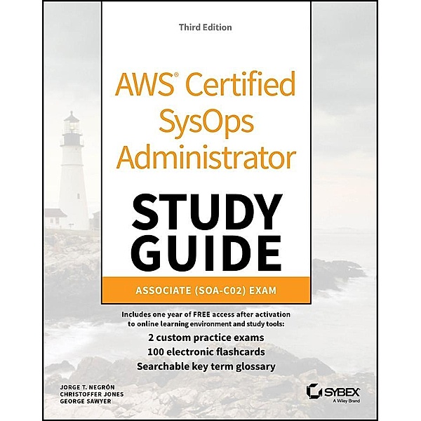 AWS Certified SysOps Administrator Study Guide / Sybex Study Guide, Jorge Negron, Christoffer Jones, George Sawyer