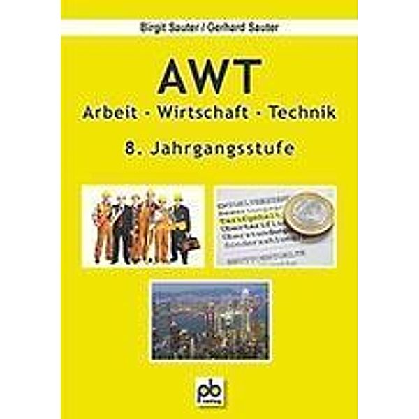 AWT, Arbeit-Wirtschaft-Technik, 8. Jahrgangsstufe, Birgit Sauter, Gerhard Sauter
