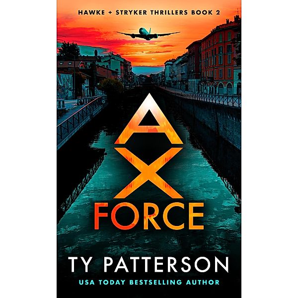 Ax Force (Hawke and Stryker Series, #2) / Hawke and Stryker Series, Ty Patterson