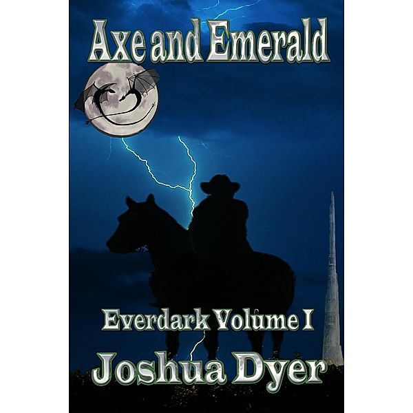 Axe and Emerald (Everdark Saga, #1) / Everdark Saga, Joshua Dyer