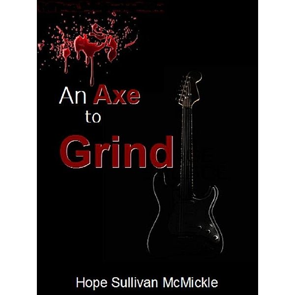 Axe to Grind / Hope Sullivan McMickle, Hope Sullivan McMickle