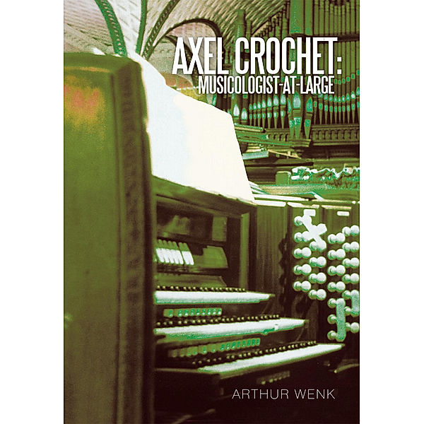 Axel Crochet: Musicologist-At-Large, Arthur Wenk