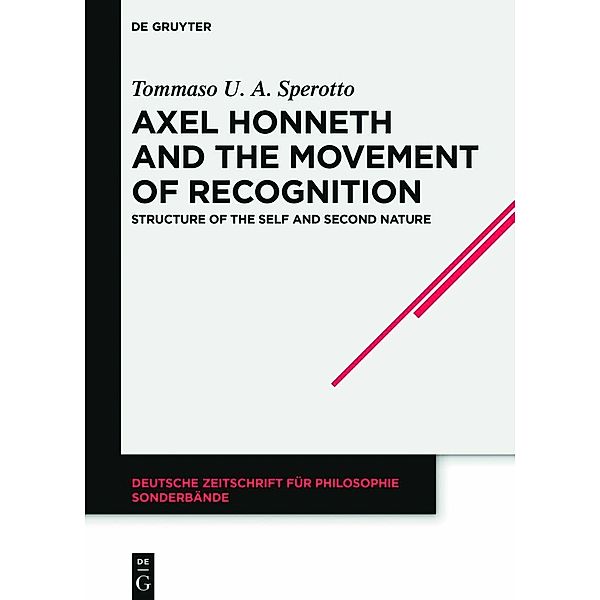 Axel Honneth and the Movement of Recognition, Tommaso U. A. Sperotto