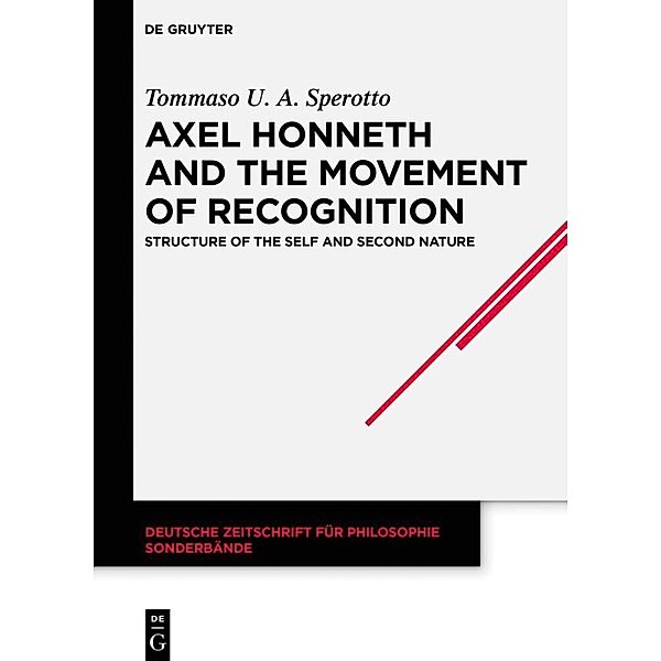 Axel Honneth and the Movement of Recognition, Tommaso U. A. Sperotto