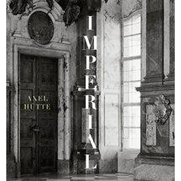 Axel Hütte. Imperial - Majestic - Magical