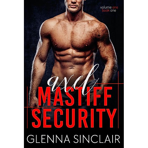 Axel (Mastiff Security, #1) / Mastiff Security, Glenna Sinclair