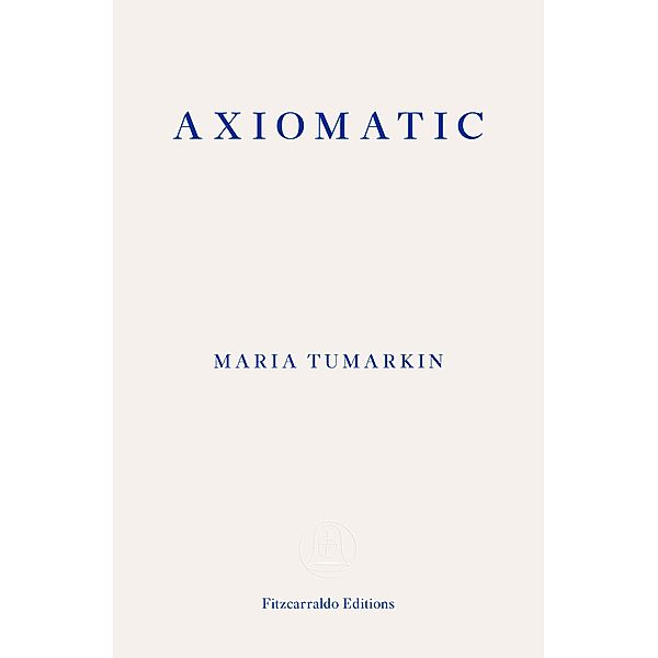 Axiomatic / Fitzcarraldo Editions, Maria Tumarkin