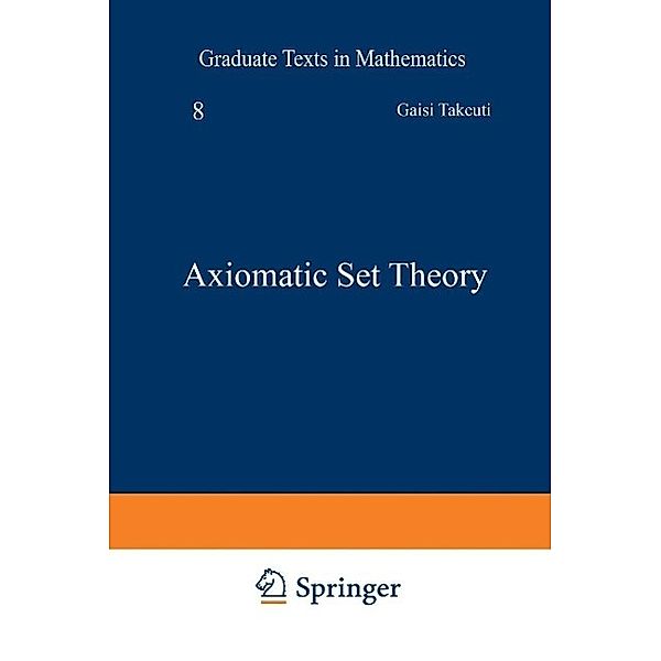 Axiomatic Set Theory / Graduate Texts in Mathematics Bd.8, G. Takeuti, W. M. Zaring