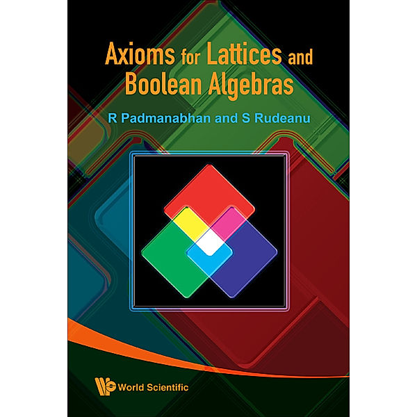 Axioms For Lattices And Boolean Algebras, Sergiu Rudeanu, R Padmanabhan