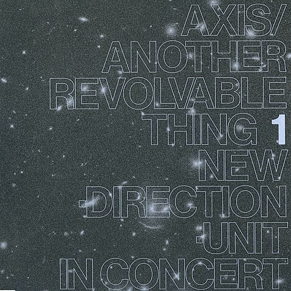 Axis / Another Revolvable Thing, Masayuki Takayanagi New Direction Unit