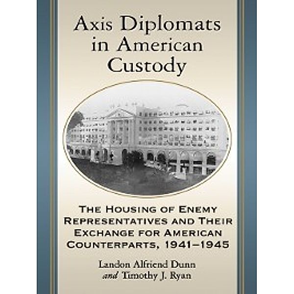 Axis Diplomats in American Custody, Timothy J. Ryan, Landon Alfriend Dunn