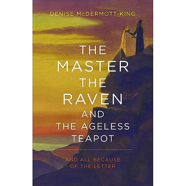 Axis Mundi Books: The Master, The Raven, and The Ageless Teapot, Denise McDermott-King