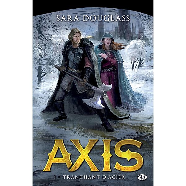 Axis, T1 : Tranchant d'acier / Axis Bd.1, Sara Douglass