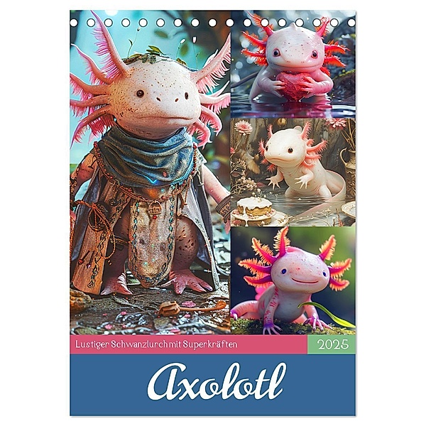 Axolotl. Lustiger Schwanzlurch mit Superkräften (Tischkalender 2025 DIN A5 hoch), CALVENDO Monatskalender, Calvendo, Rose Hurley