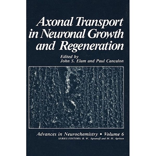 Axonal Transport in Neuronal Growth and Regeneration / Advances in Neurochemistry Bd.22