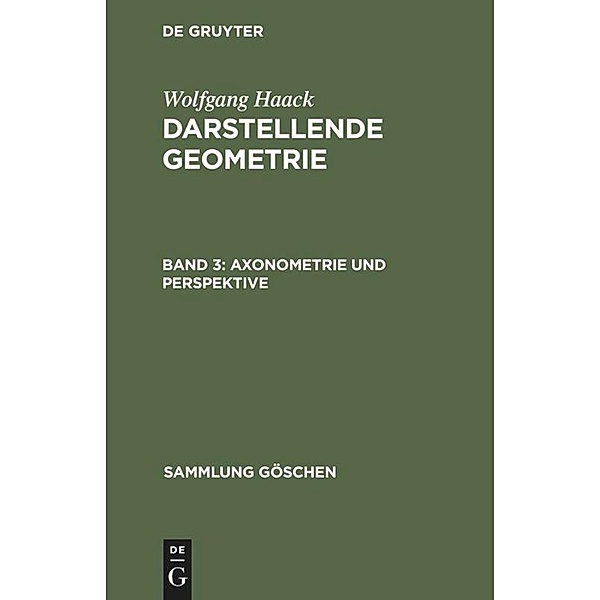 Axonometrie und Perspektive / Sammlung Göschen Bd.144, Wolfgang Haack