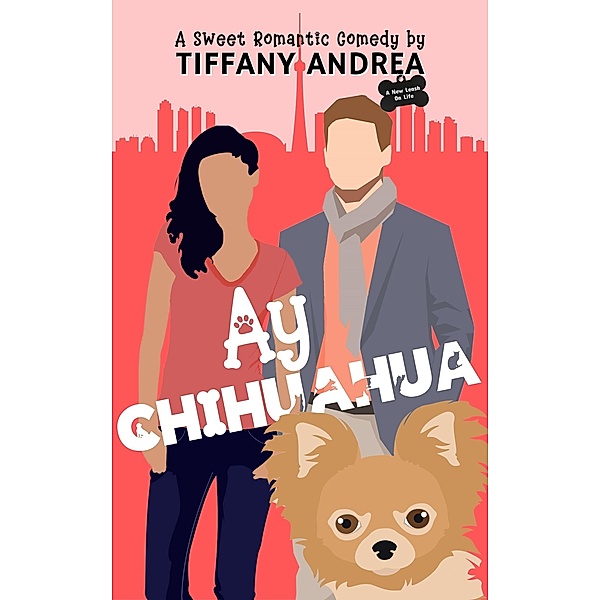 Ay Chihuahua (A New Leash on Life) / A New Leash on Life, Tiffany Andrea