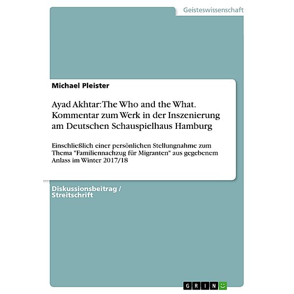 Ayad Akhtar: The Who and the What. Kommentar zum Werk in der Inszenierung am Deutschen Schauspielhaus Hamburg, Michael Pleister