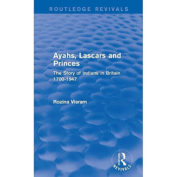 Ayahs, Lascars and Princes / Routledge Revivals, Rozina Visram